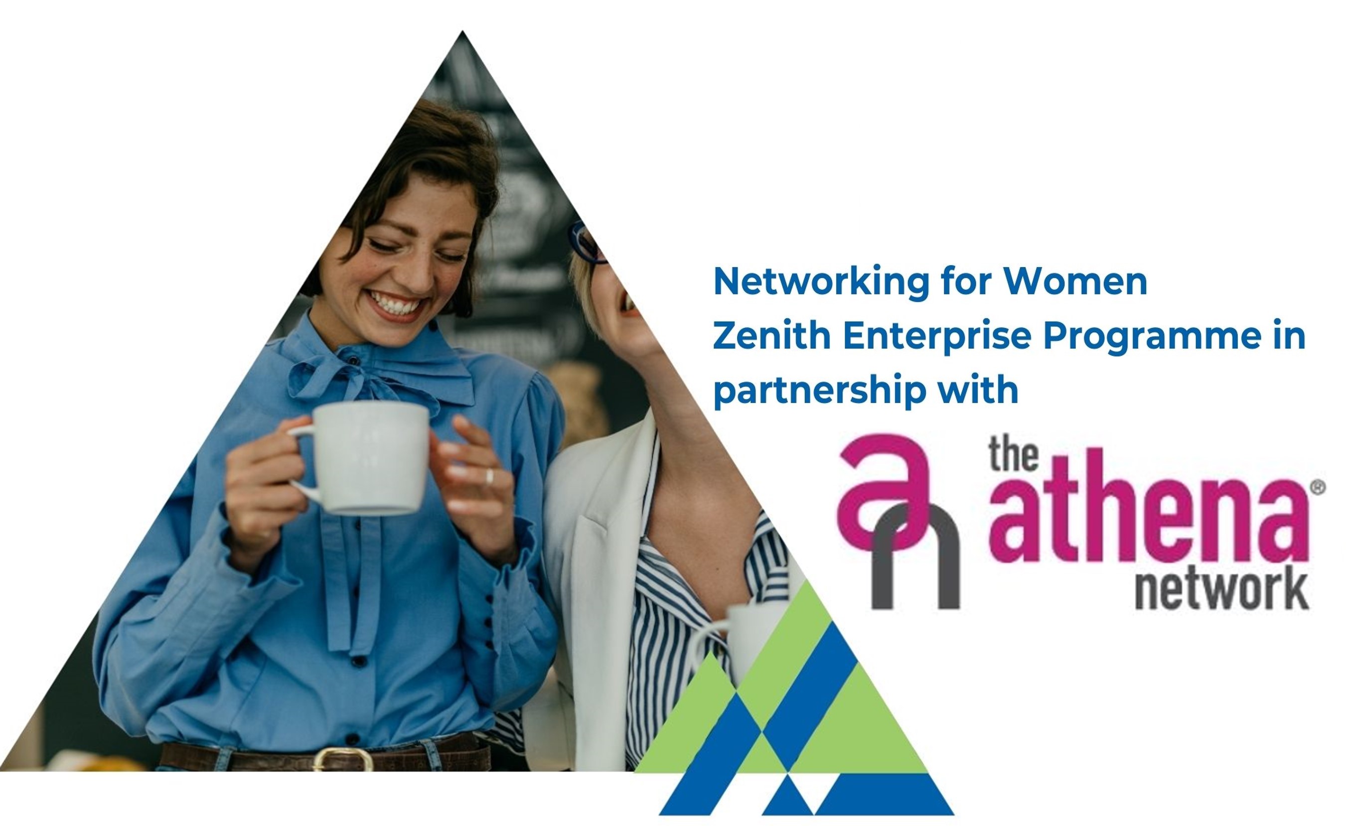 Networking for Women Zenith Enterprise Programme in partnership with  The Athena Network