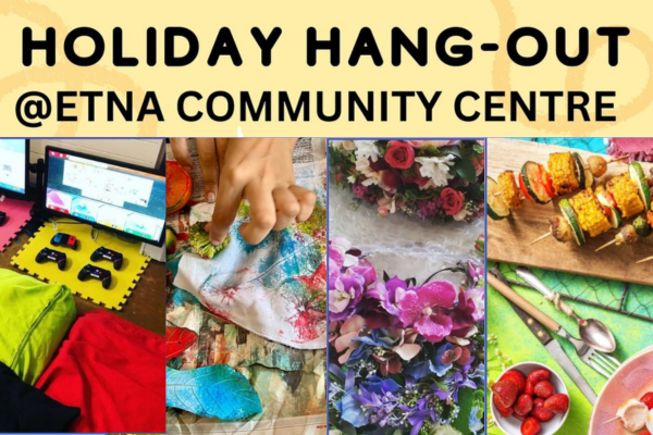 Holiday hang-out events at ETNA Community Centre this August