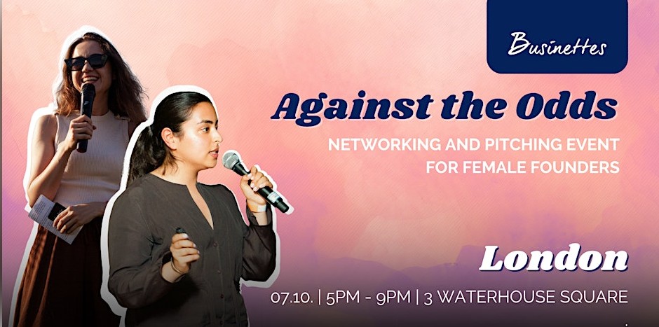 Against the Odds. Networking and Pitching event for Female Founders